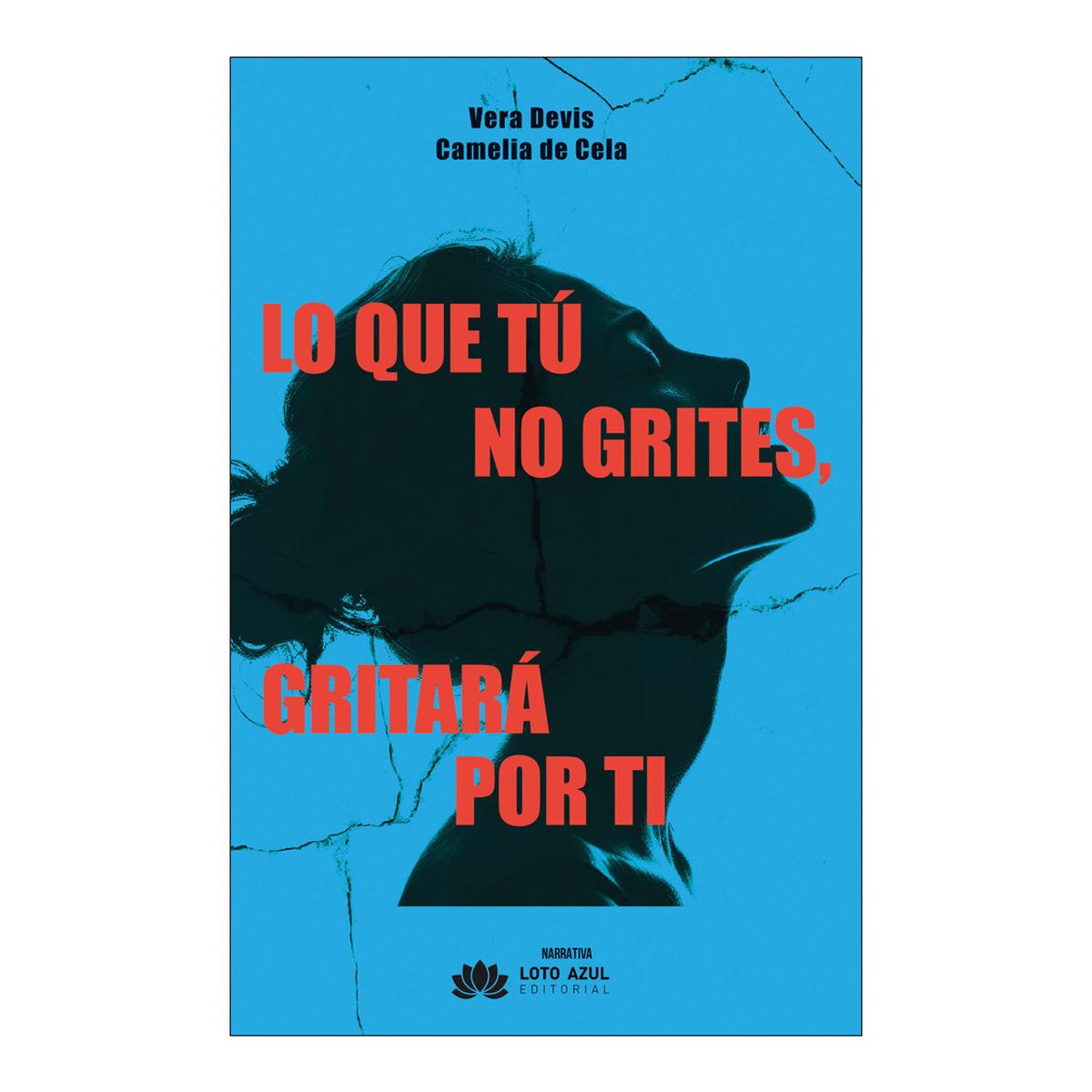 LO QUE TÚ NO GRITES GRITARÁ POR TI