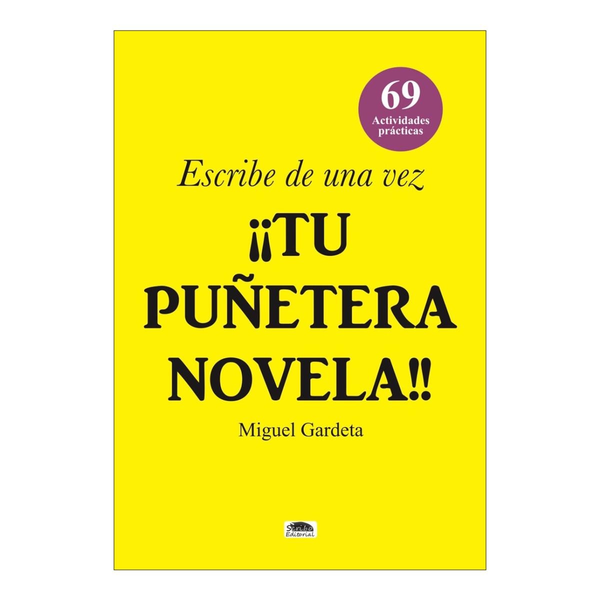 Imagen 0 de ESCRIBE DE UNA VEZ ¡¡TU PUÑETERA NOVELA! (Tapa blanda)