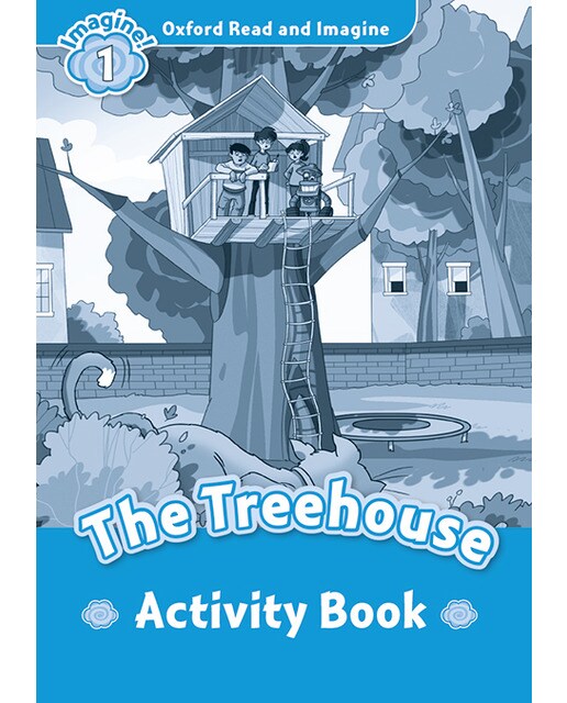 Oxford Read and Imagine 1. The Treehouse Activity Book 1