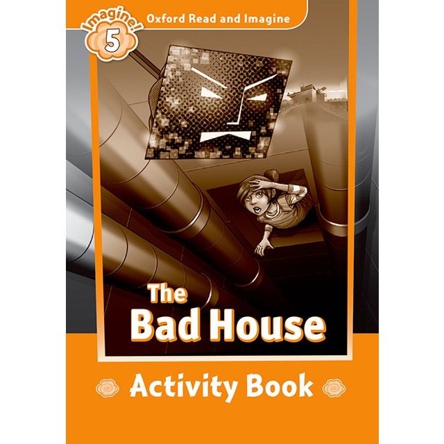 Oxford Read and Imagine 5. Bad House Activity Book 1