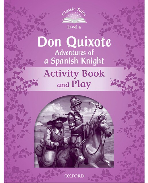 Classic Tales 4. Don Quixote. Activity Book and Play 1