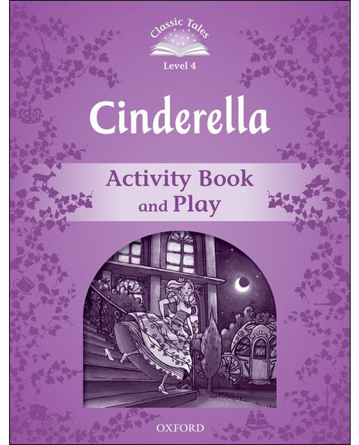 Classic Tales 4. Cinderella. Activity Book and Play 1