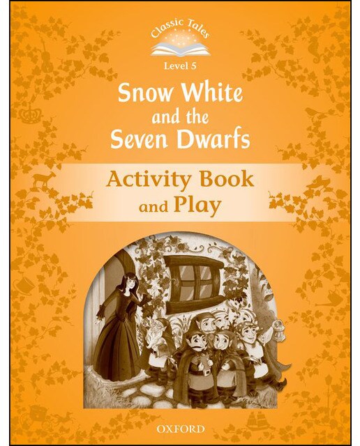 Classic Tales 5. Snow White and the Seven Dwarfs. Activity Book and Play 1
