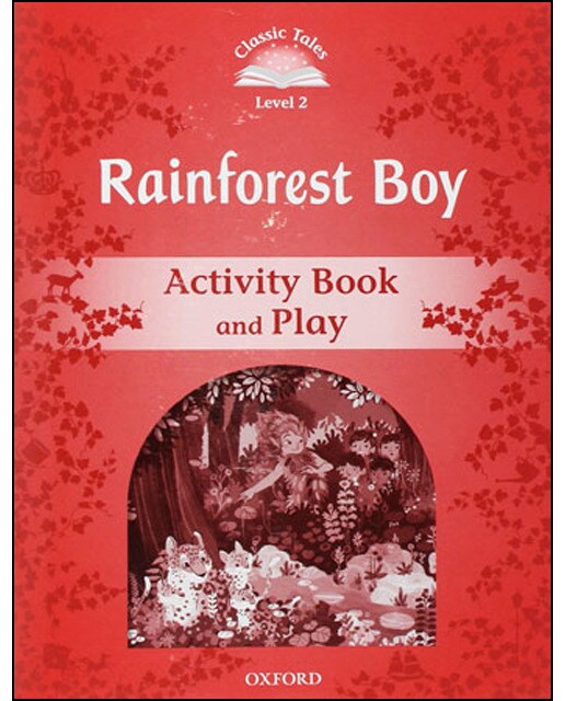 Classic Tales 2. Rainforest Boy. Activity Book and Play 1