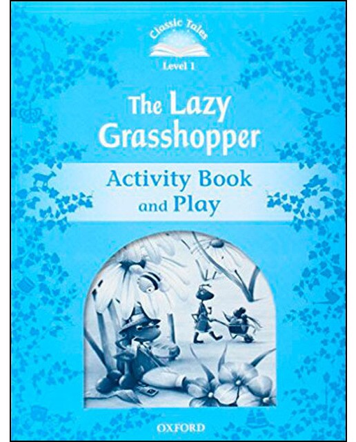 Classic Tales 1. The Lazy Grasshopper. Activity Book and Play 1