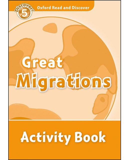Oxford Read and Discover 5. Great Migrations Activity Book 1