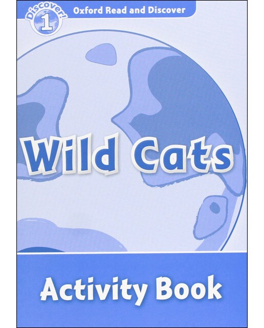Oxford Read and Discover 1. Wild Cats Activity Book 1