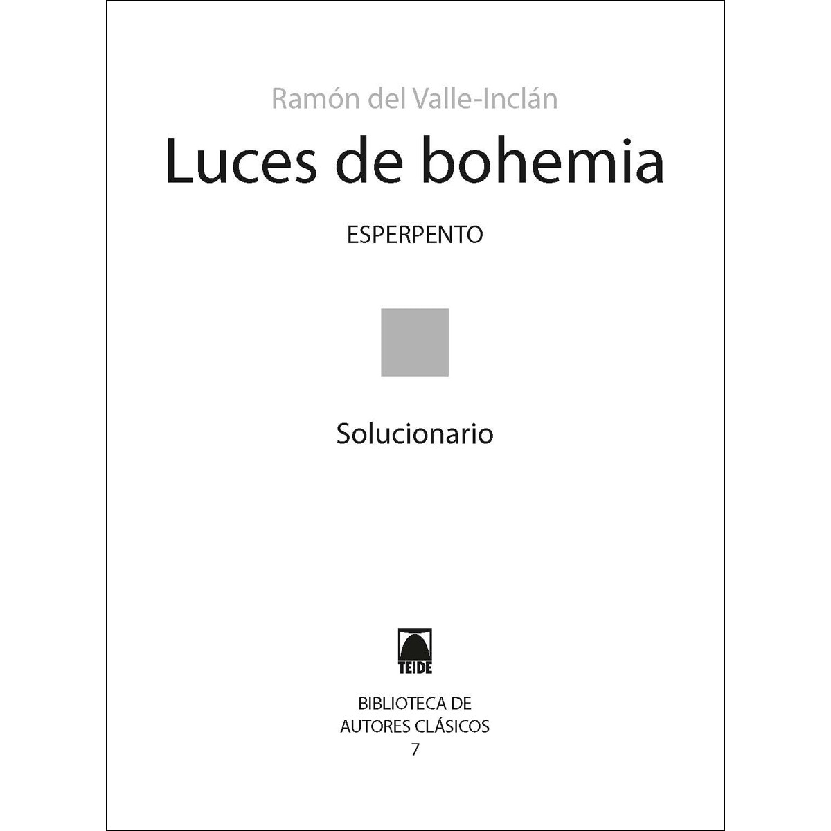 Solucionario. Luces de bohemia. Colección Biblioteca de Autores clásicos - Bachillerato