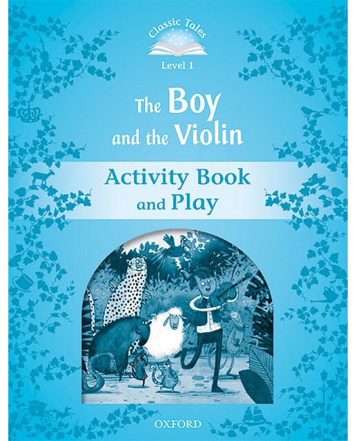 Classic Tales 1. The Boy and the Violin. Activity Book and Play 1