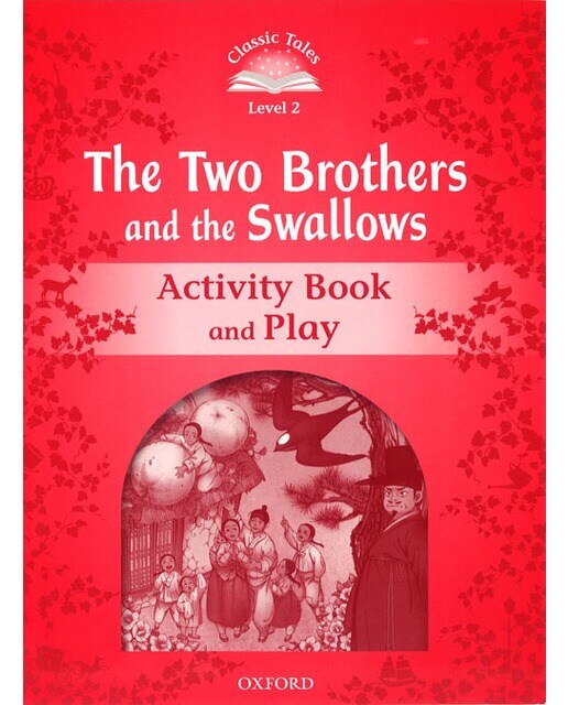 Classic Tales 2. The Two Brothers and the Swallows Activity Book and Play 1