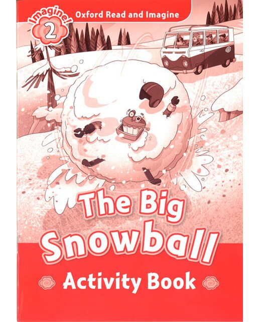 Oxford Read and Imagine 2. The Big Snowball Activity Book 1