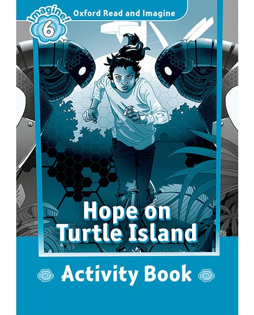 Oxford Read and Imagine 6. Hope on Turtle Island Activity Book 1