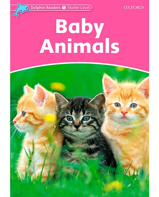 Dolphin Readers Starter. Baby Animals (Capa mole) 1