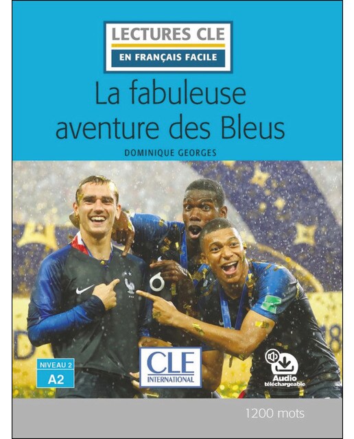 Imagem 0 de La Fabuleuse Aventure Des Bleus - Niveau 2/A2 - Livre + Audio Téléchargeable