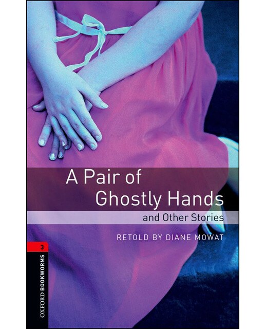 Oxford Bookworms 3. A Pair of Ghostly Hands and Other Stories (Capa mole) 1