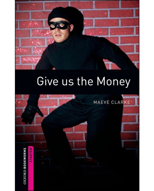 Oxford Bookworms Starter. Give us the Money (Capa mole) 1