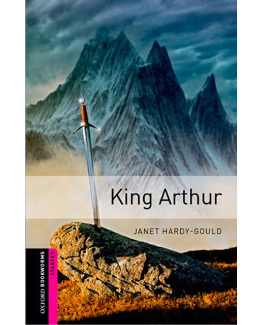 Oxford Bookworms Starter. King Arthur (Capa mole) 1