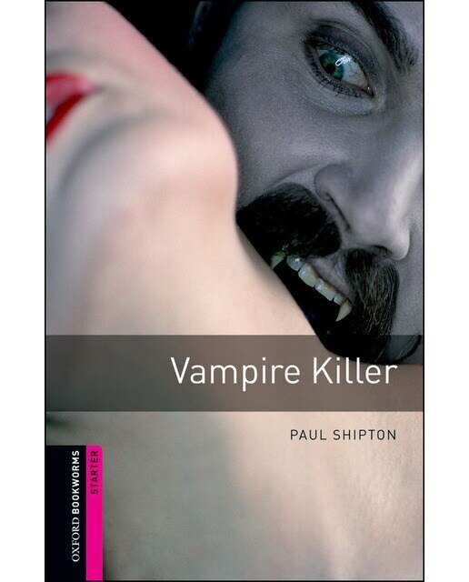 Oxford Bookworms Starter. Vampire Killer (Capa mole) 1