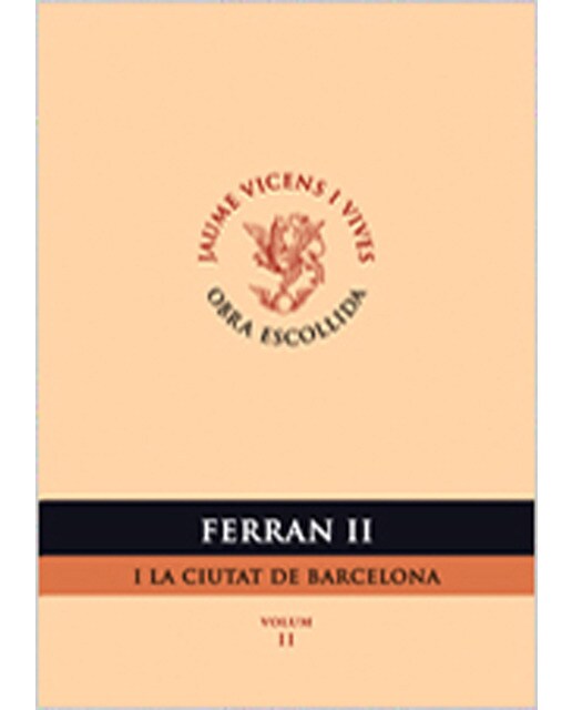 Ferran Ii I La Ciutat De Barcelona. Volum Ii
