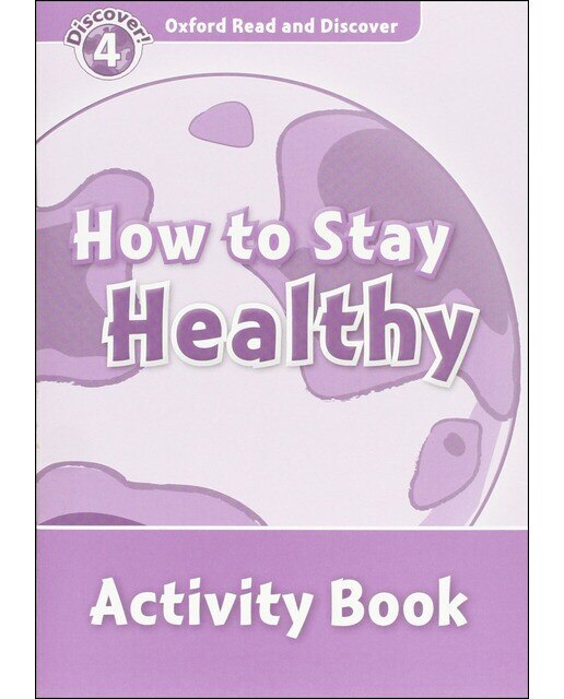 Oxford Read and Discover 4. How to Stay Healthy Activity Book 1