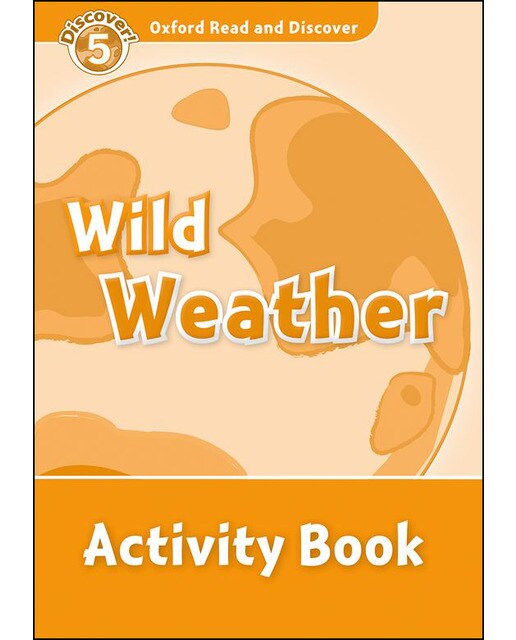 Oxford Read and Discover 5. Wild Weather Activity Book 1
