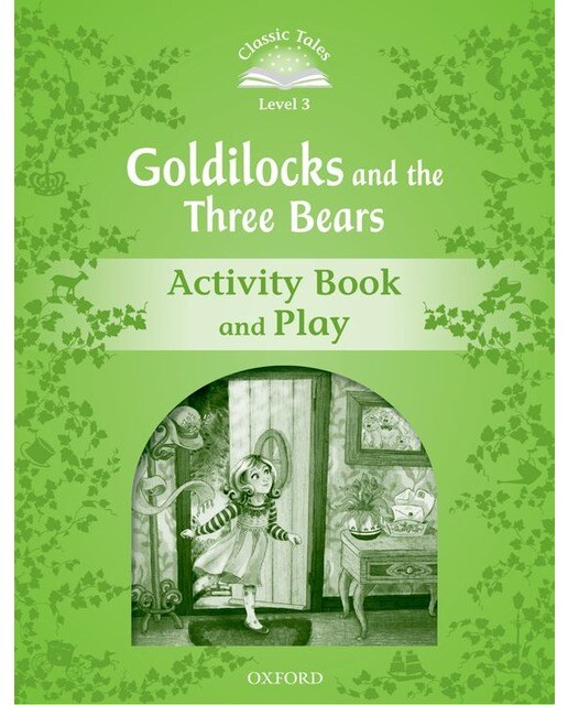 Classic Tales 3. Goldilocks and the Three Bears. Activity Book and Play 1