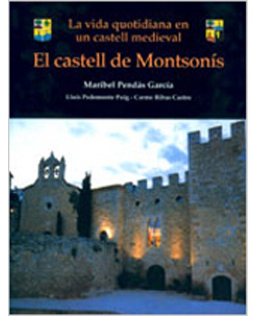 El Castell De Montsonis. La Vida Quotidiana En Un Castell