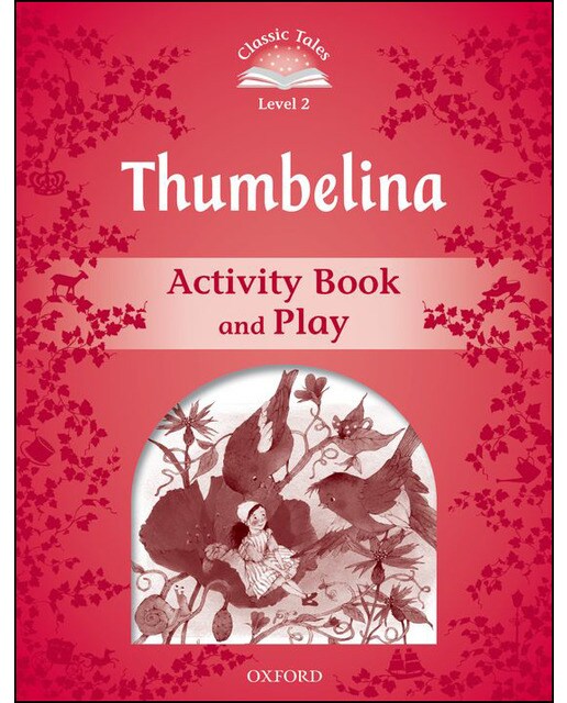 Classic Tales 2. Thumbelina. Activity Book and Play 1
