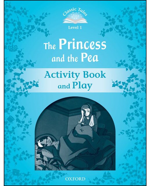 Classic Tales 1. The Princess and the Pea. Activity Book and Play 1