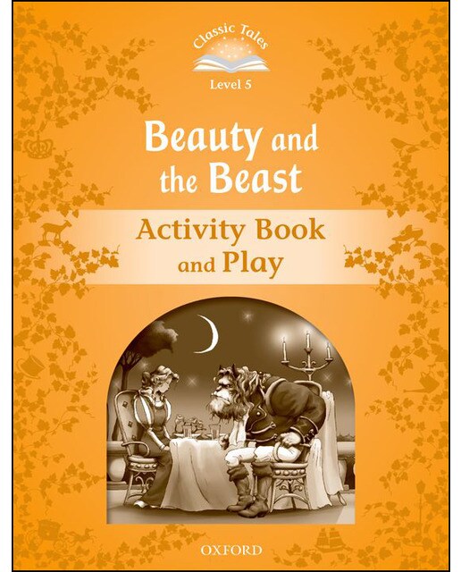 Classic Tales 5. Beauty and the Beast. Activity Book and Play 1