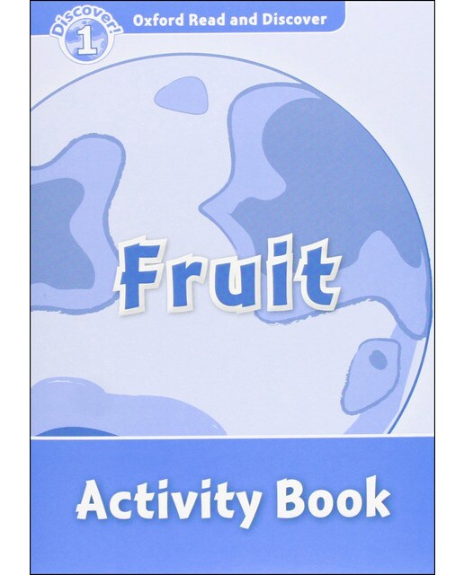 Oxford Read and Discover 1. Fruit Activity Book 1