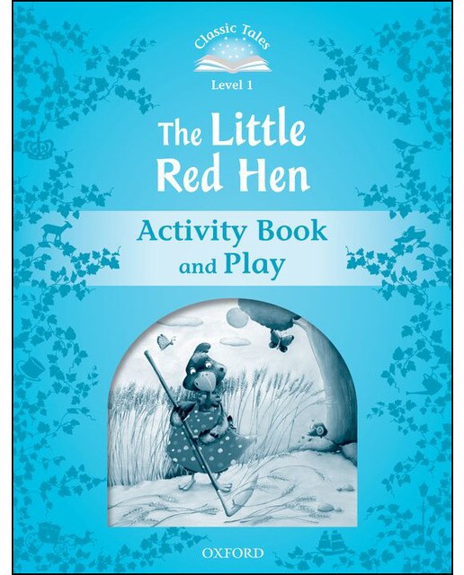 Classic Tales 1. The Little Red Hen. Activity Book and Play 1