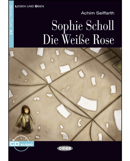 Sophie Scholl. Die Weibe Rose. Buch + Cd 1