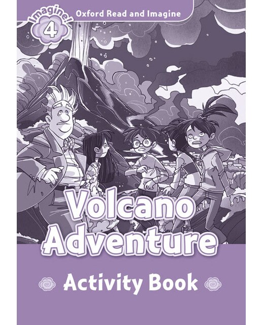 Oxford Read and Imagine 4. Volcano Adventure Activity Book 1