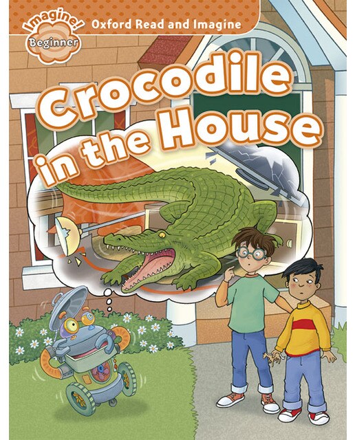 Oxford Read and Imagine Beginner. Crocodile in The House (Capa mole) 1
