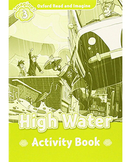 Oxford Read and Imagine 3. High Water Activity Book 1