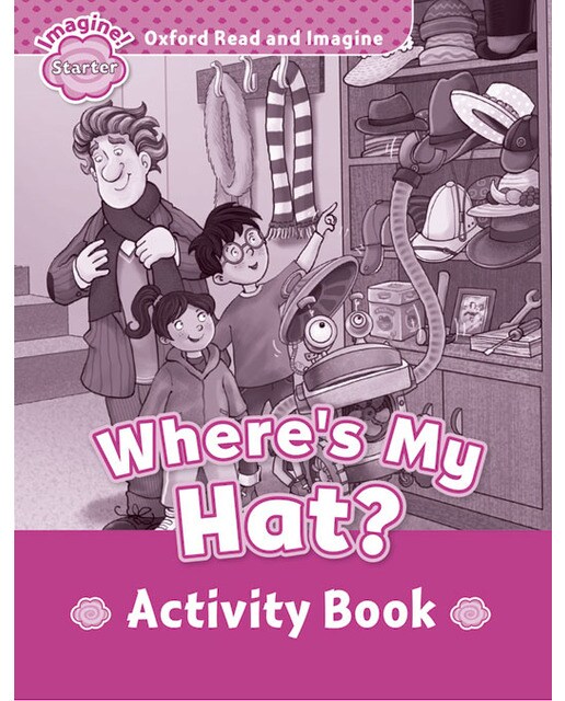 Oxford Read and Imagine Starter. Where'S My Hat? Activity Book 1