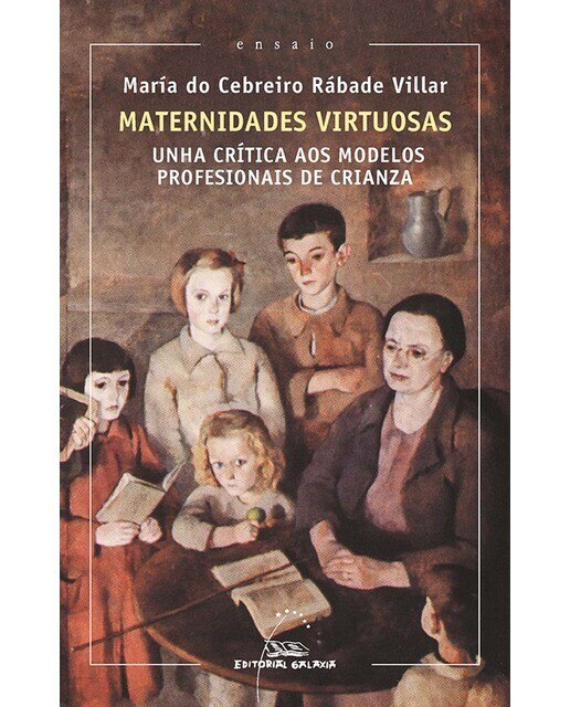 Maternidades virtuosas. Unha crítica aos modelos profesionais de crianza (Capa mole com abas) 1