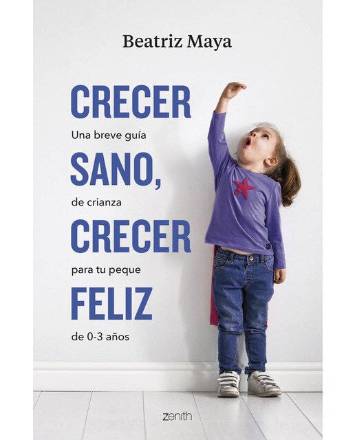 Crecer sano, crecer feliz: Una breve guía de crianza para tu peque de 0-3 años (Capa mole com abas) 1