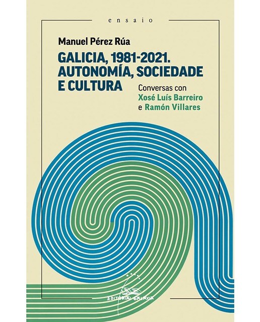 Galicia, 1981-2021. Autonomía, Sociedade e cultura. Conversas con Xosé Luís Barreiro e Ramón Villares (Capa mole com abas) 1