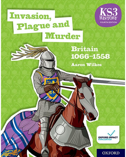 KS3 History Fourth Edition: Invasion, Plague and Murder: Britain 1066&1509 - Student Book 1