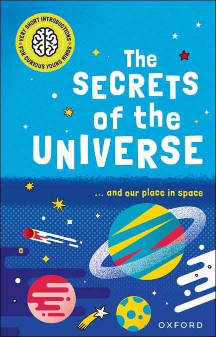 Very Short Introductions For Curious Young Minds: The Secrets Of The Universe (Capa mole) 1
