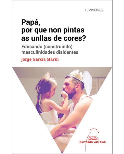 Imagem 0 de Papá, por que non pintas as unllas de cores? Educando (construíndo) masculinidades disidentes (Capa mole)