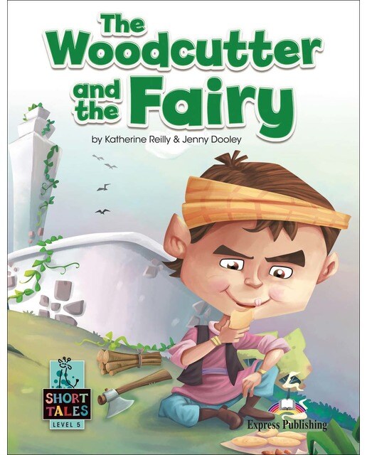 THE WOODCUTTER AND THE FAIRY 1