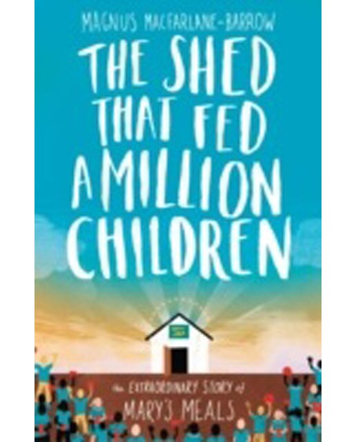 The Shed That Fed A Million Children 1