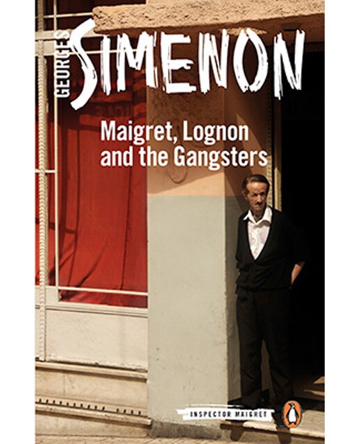 Maigret lognon and the gangsters: maigret 39