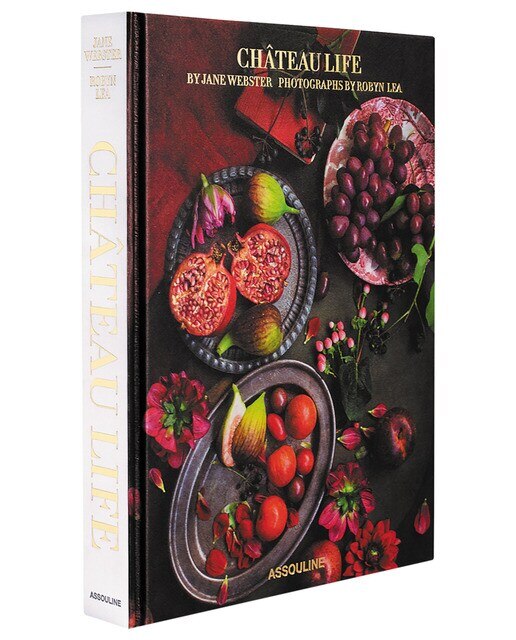 Château Life: Cuisine And Style In The French Coun 1