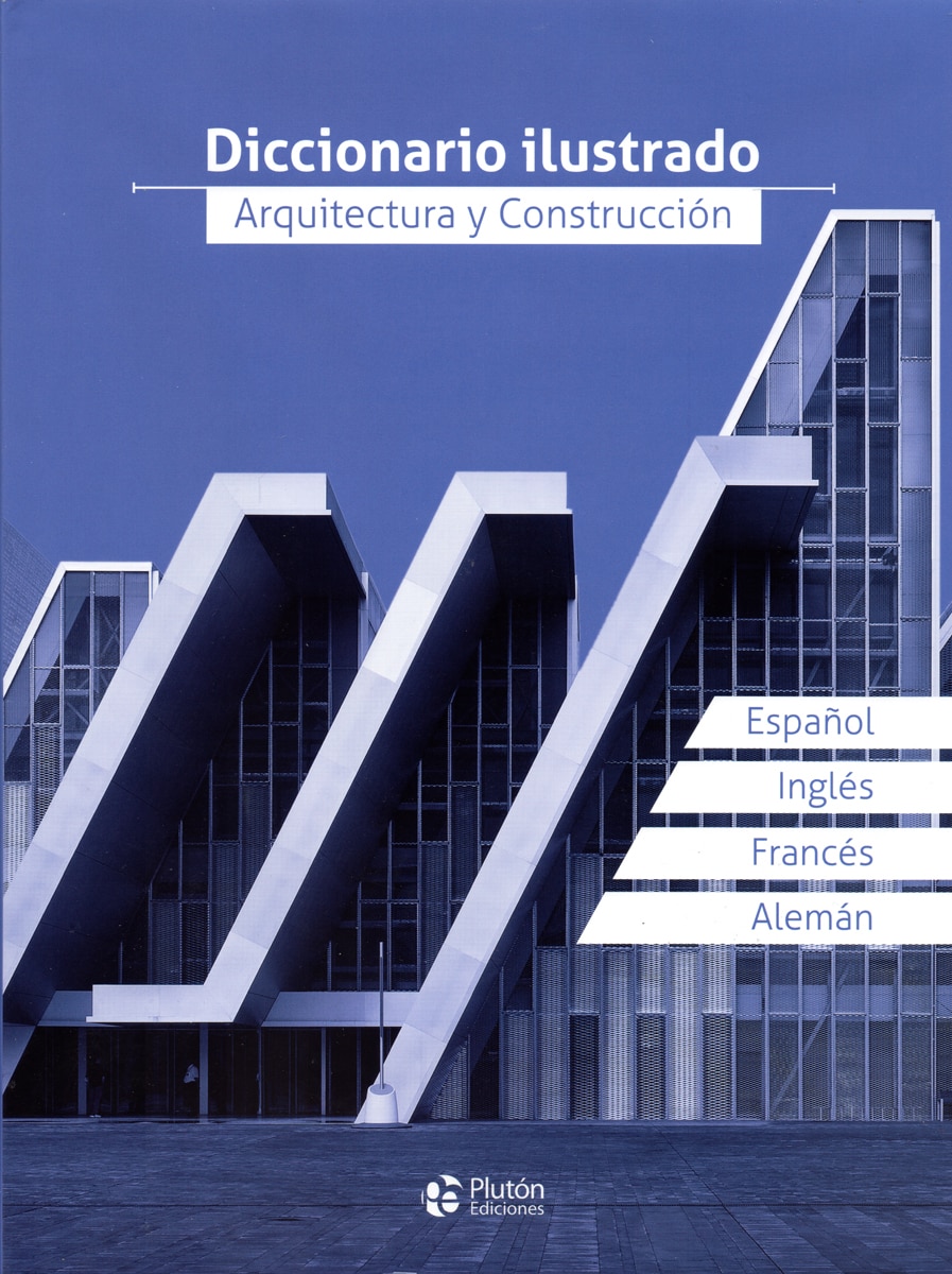 DICCIONARIO ILUSTRADO, ARQUITECTURA Y CONSTRUCCION (Capa dura) 1