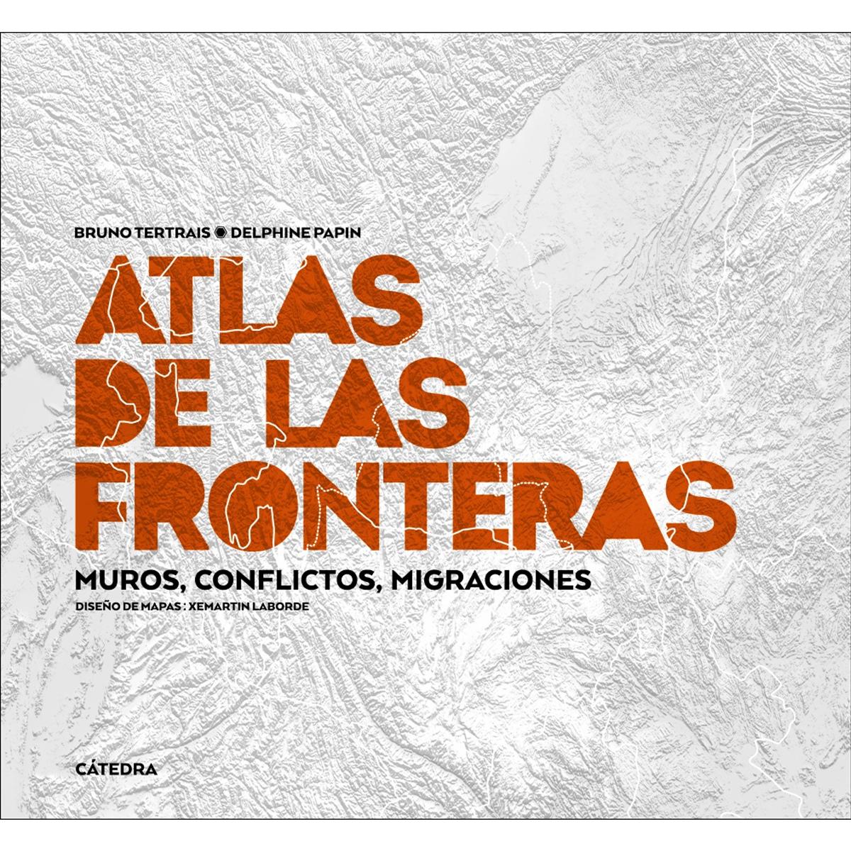 Imagem 0 de Atlas de las fronteras: Muros, conflictos, migraciones