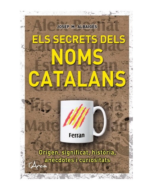Imagen 1 de Els secrets dels noms catalans: Un llibre molt divulgatiu i amè sobre l&origen, significat i història dels noms catalans (Tapa blanda)